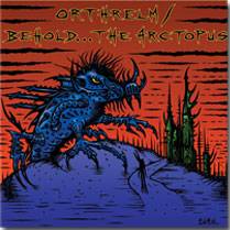 Orthrelm : Orthrelm - Behold... The Arctopus
